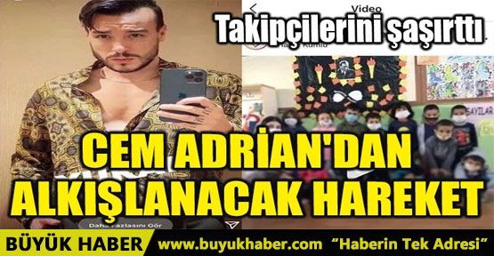 CEM ADRİAN'DAN ALKIŞLANACAK HAREKET