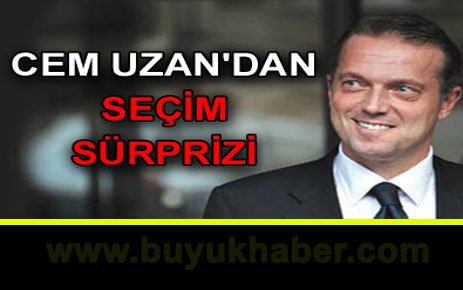 Cem Uzan'dan seçim sürprizi