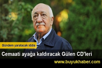 Cemaati ayağa kaldıracak Gülen CD'leri