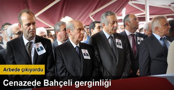 Cenazede Bahçeli gerginliği