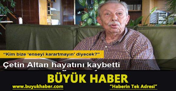 Çetin Altan hayatını kaybetti