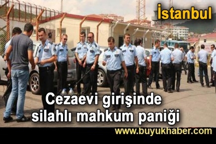 Cezaevi girişinde silahlı mahkum paniği