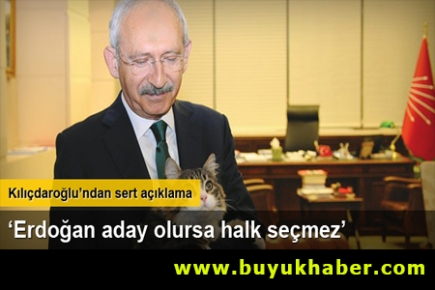 CHP Genel Başkanı Kemal Kılıçdaroğlu: 'Erdoğan aday olursa halk seçmez'