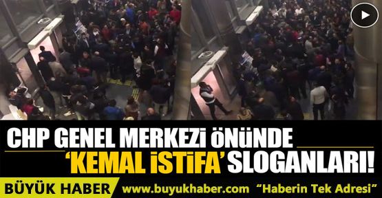 CHP Genel Merkezi önünde 'Kemal istifa' sloganları