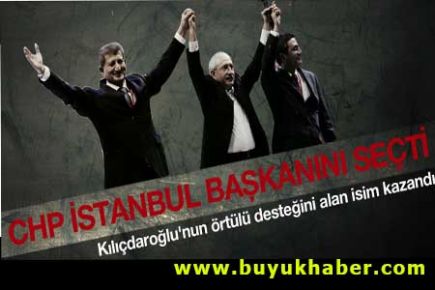 CHP İstanbul İl Başkanı belli oldu