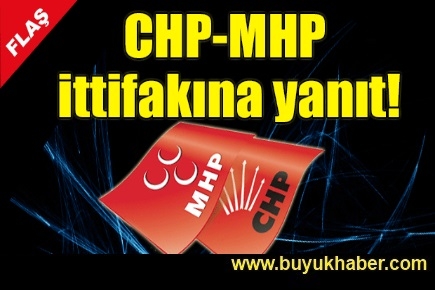 CHP-MHP ittifakına yanıt