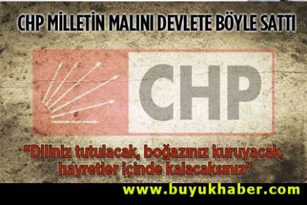 CHP milletin malını devlete böyle sattı