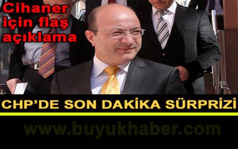 CHP'den büyük Cihaner sürprizi