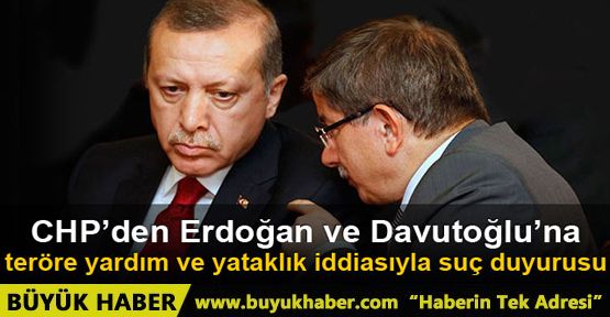 CHP'den, Erdoğan ve Davutoğlu hakkında suç duyurusu