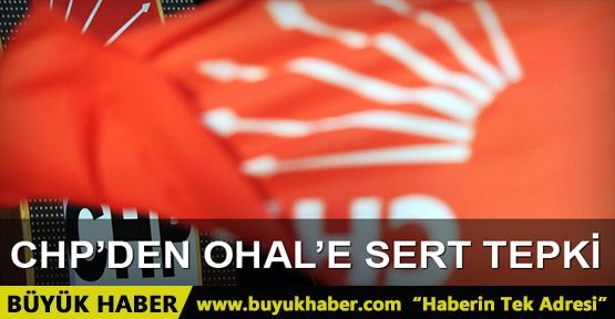 CHP'den OHAL'e tepki