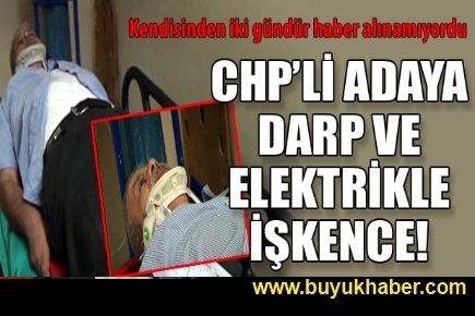 CHP'li başkan adayına elektrikle işkence
