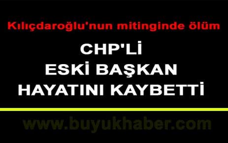 CHP'li eki başkan hayatını kaybetti.