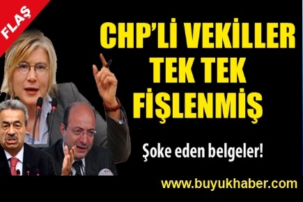 CHP'li vekiller tek tek fişlenmiş