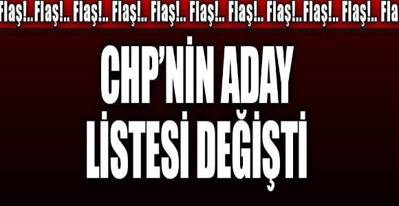 CHP’nin milletvekili aday listesi değişti