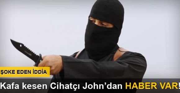 Cihatçı John IŞİD'den kaçtı