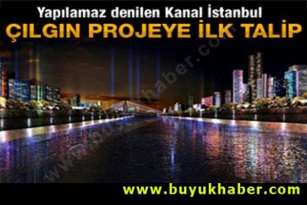 Çılgın projeye ilk talip