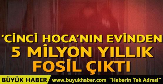 Cinci hoca'nın evinden 5 milyon yıllık fosil çıktı