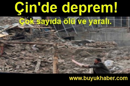 Çin'de deprem! Çok sayıda ölü ve yaralı...