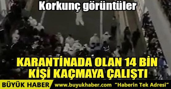 ÇİN’DE KARANTİNAYA ALINAN 14 BİN KİŞİ KAÇMAYA ÇALIŞTI!..