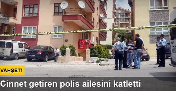 Cinnet getiren polis eşini ve kızını vurup intihar etti