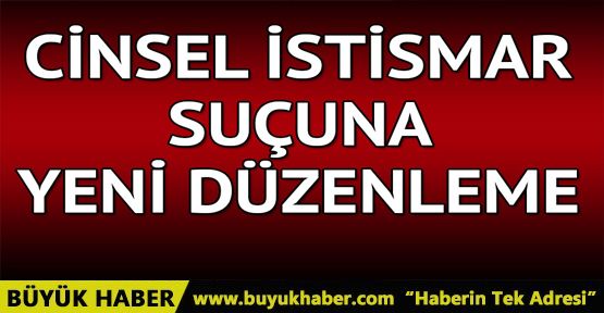 Cinsel istismar düzenlemesinin çıkarıldığı tasarı kabul edildi