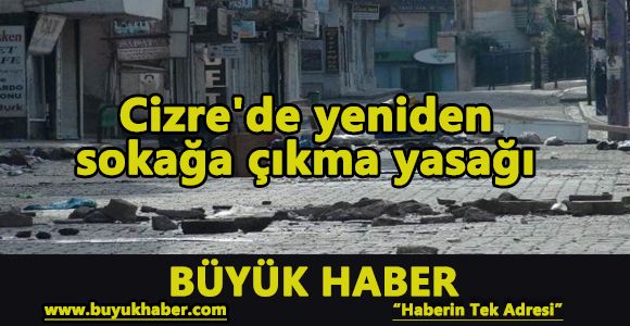 Cizre'de yeniden sokağa çıkma yasağı