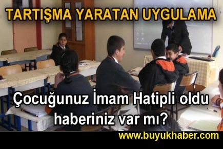 Çocuğun İmam Hatipli oldu, haberin var mı?