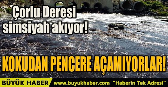 ÇORLU DERESİ SİMSİYAH AKIYOR!