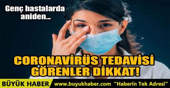 CORONAVİRÜS TEDAVİSİ GÖRENLER DİKKAT