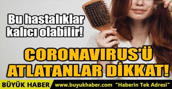 CORONAVIRUS'Ü ATLATANLAR DİKKAT