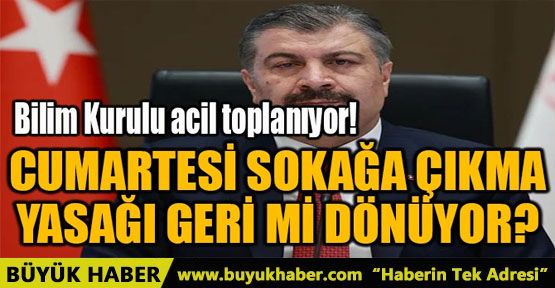 CUMARTESİ SOKAĞA ÇIKMA YASAĞI GERİ Mİ DÖNÜYOR?