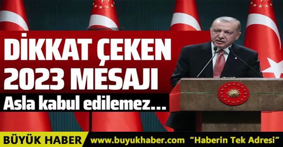 Cumhurbaşkanı Erdoğan'dan 2023 mesajı