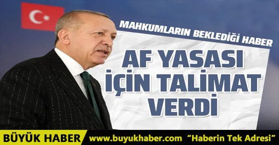 Cumhurbaşkanı Erdoğan'dan af yasası talimatı! 