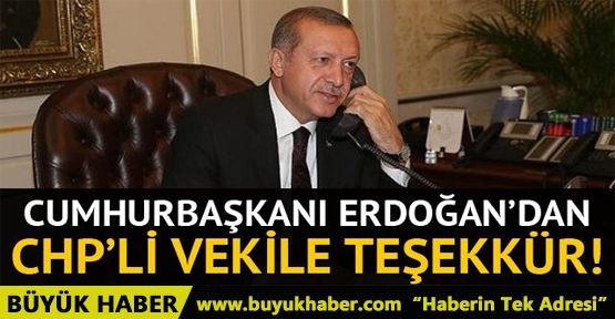 Cumhurbaşkanı Erdoğan'dan CHP'li Gürsel Erol'a teşekkür telefonu!