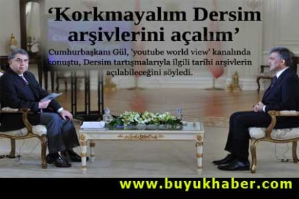 Cumhurbaşkanı Gül, Dersim için arşivlerin açılabileceğini söyledi