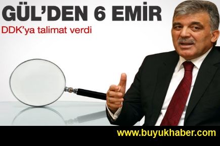 Cumhurbaşkanı Gül'den 4 kuruma denetleme talimatı
