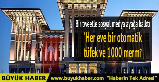 Cumhurbaşkanlığı Arşiv Müdürü: Her eve bir otomatik tüfek ve 1000 mermi projesi şart