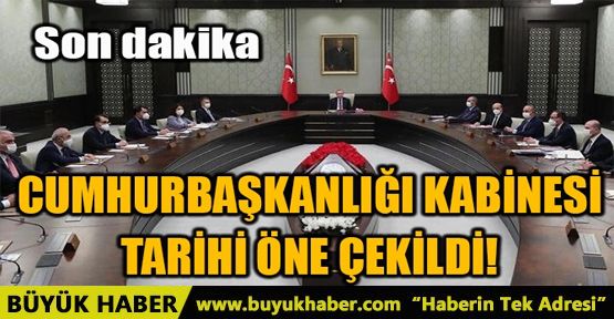 CUMHURBAŞKANLIĞI KABİNESİ TARİHİ ÖNE ÇEKİLDİ