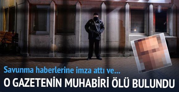 Cumhuriyet gazetesi muhabiri ölü bulundu