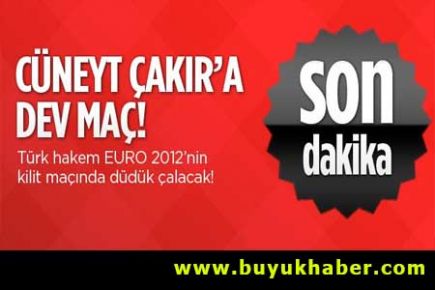 Cüneyt Çakır'a dev maç