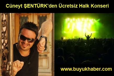 Cüneyt ŞENTÜRK'den Ücretsiz Halk Konseri