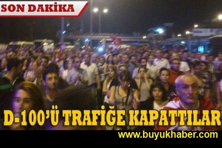 D-100 trafiğe kapattılar