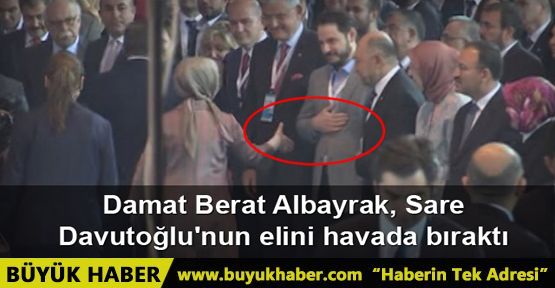 Damat Berat Albayrak, Sare Davutoğlu'nun elini havada bıraktı