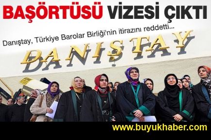 DANIŞTAY BAŞÖRTÜSÜNÜ ONAYLADI