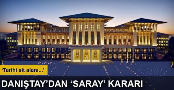 Danıştay'dan Cumhurbaşkanlığı Sarayı arazisiyle ilgili karar