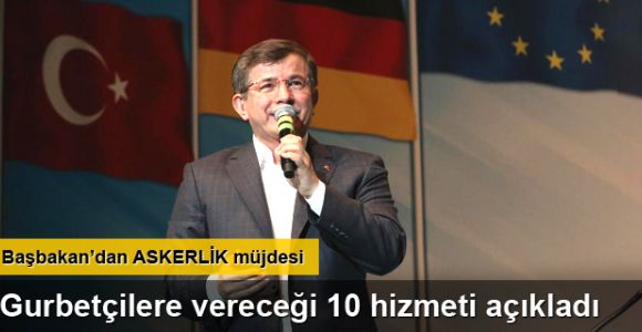 Davutoğlu: Dövizli askerliği 1000 Euro'ya düşürüyoruz
