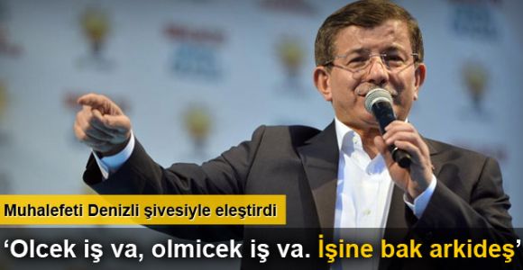 Davutoğlu, muhalefeti Denizli şivesiyle eleştirdi