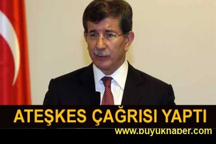 Davutoğlu Suriye'de ateşkes çağrısını yaptı