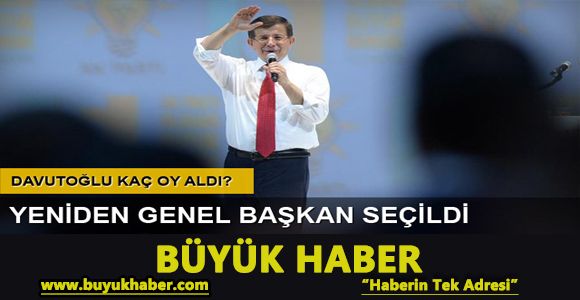 Davutoğlu yeniden AK Parti Genel başkanı seçildi