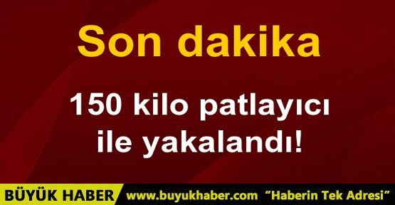 DEAŞ'lı terörist 150 kilo patlayıcı ile yakalandı